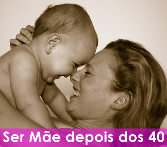 como ser mãe depois dos 40 anos de idade