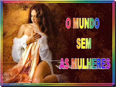 mensagens dia da mulher, power point o mundo sem as mulheres