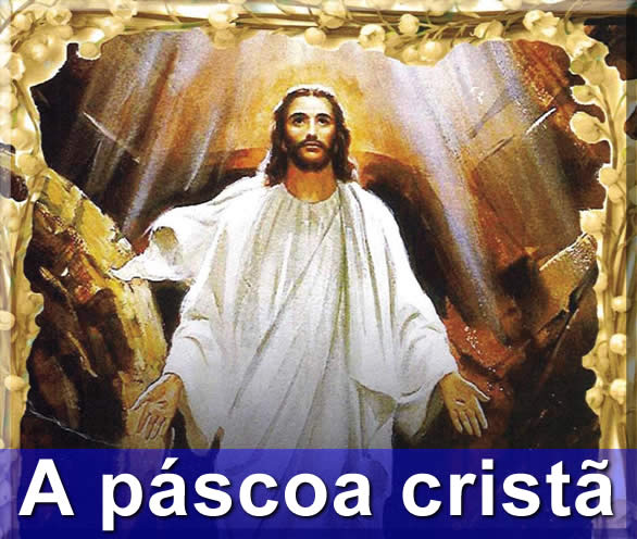 o que e a pascoa cristã, a pascoa dos catolicos